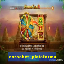 coroabet plataforma de jogos