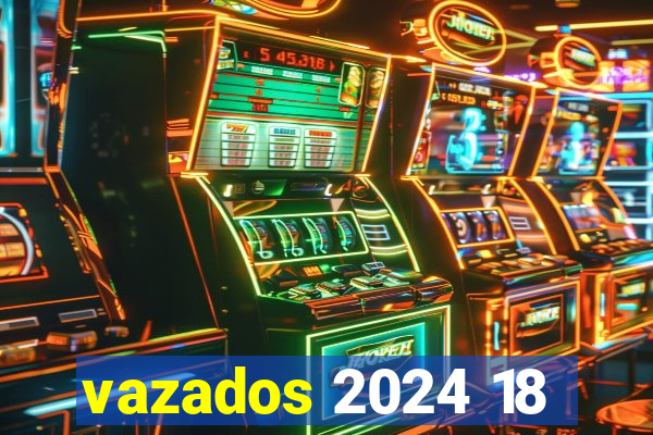 vazados 2024 18