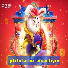 plataforma teste tigre