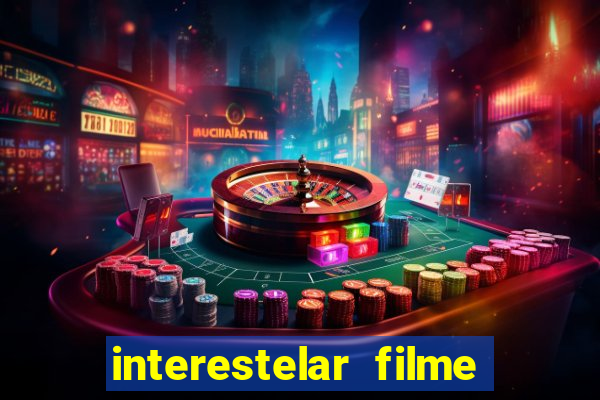 interestelar filme completo dublado google drive