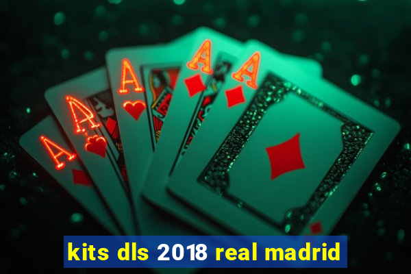 kits dls 2018 real madrid