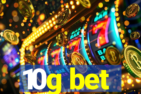 10g bet