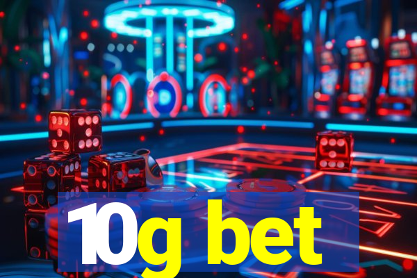 10g bet