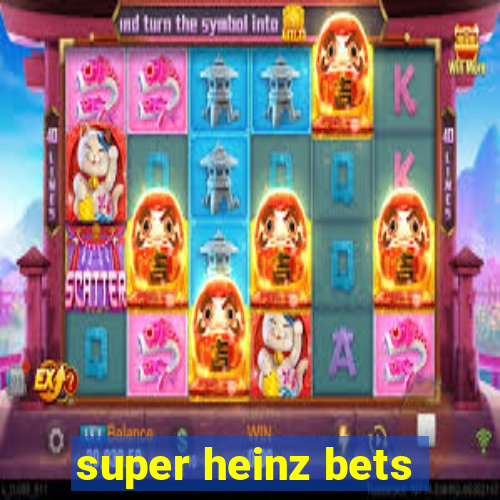 super heinz bets