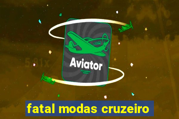 fatal modas cruzeiro