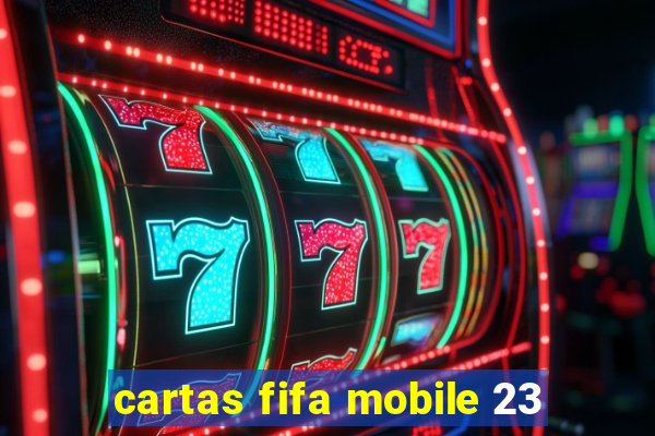 cartas fifa mobile 23