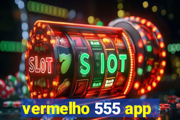 vermelho 555 app