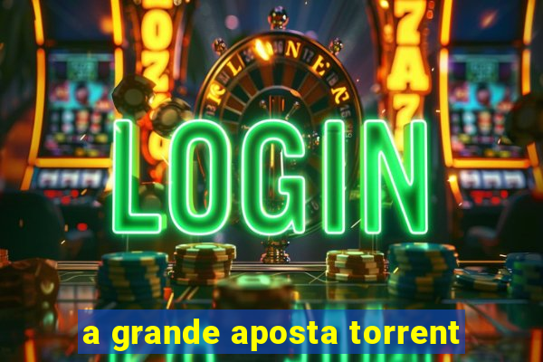 a grande aposta torrent