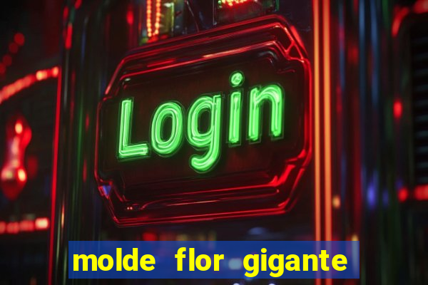 molde flor gigante de organza