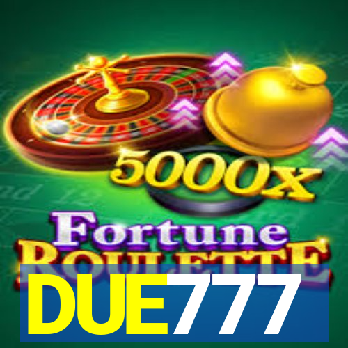 DUE777