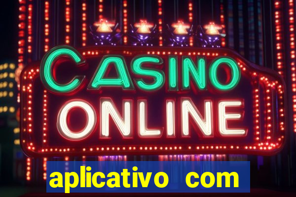 aplicativo com dinheiro infinito