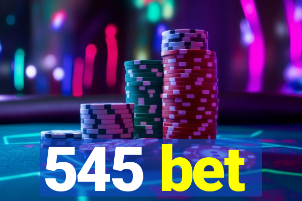 545 bet