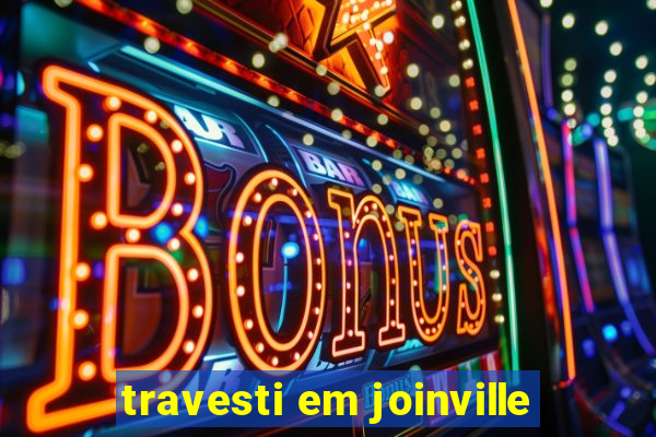 travesti em joinville
