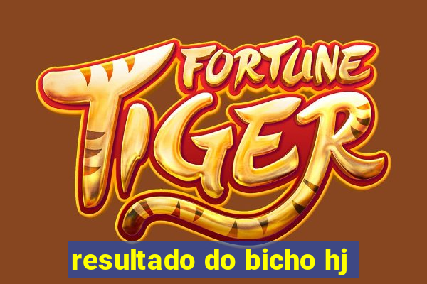 resultado do bicho hj