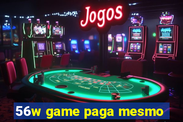 56w game paga mesmo