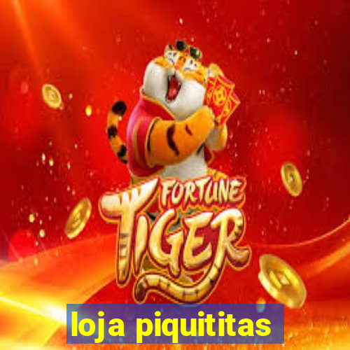 loja piquititas