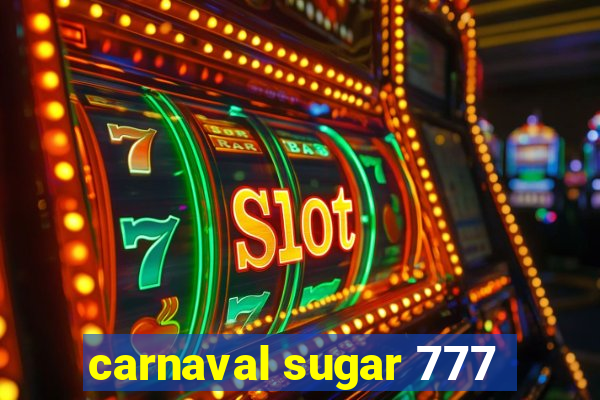 carnaval sugar 777