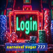 carnaval sugar 777