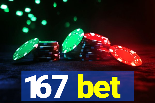 167 bet