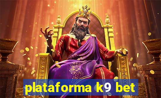 plataforma k9 bet