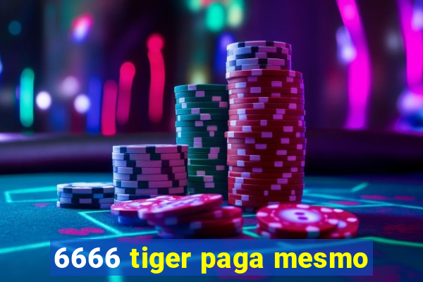 6666 tiger paga mesmo