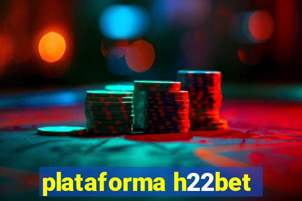 plataforma h22bet