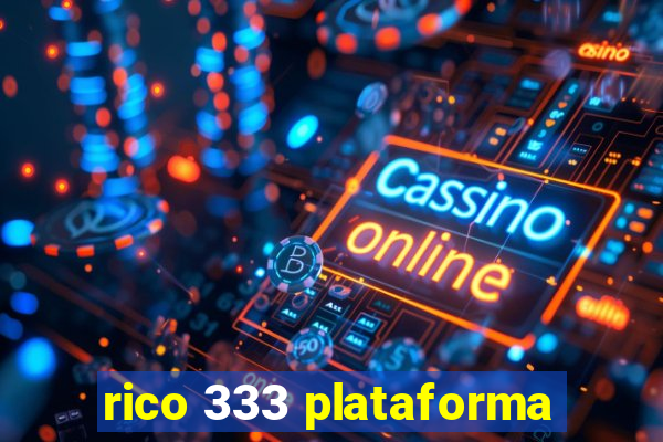 rico 333 plataforma