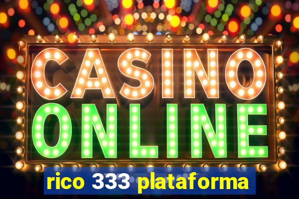 rico 333 plataforma