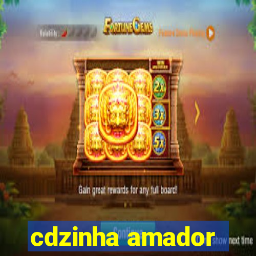 cdzinha amador