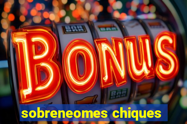 sobreneomes chiques