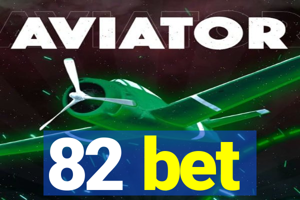82 bet