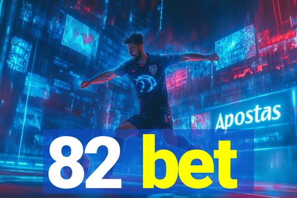82 bet