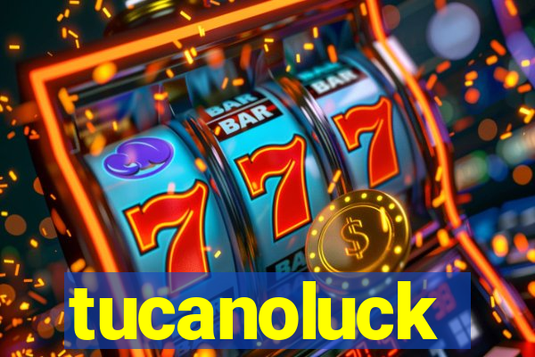 tucanoluck