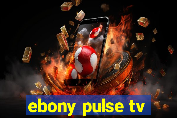 ebony pulse tv