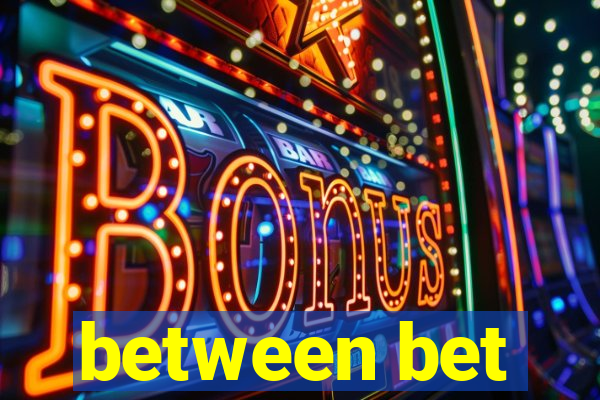 between bet