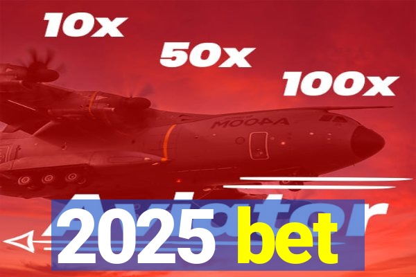 2025 bet