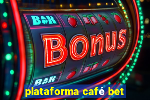 plataforma café bet