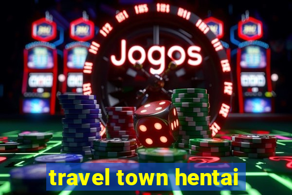travel town hentai