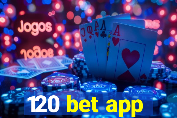 120 bet app