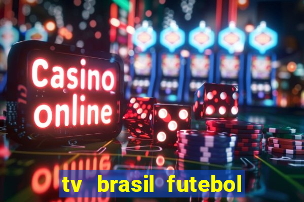 tv brasil futebol da hora