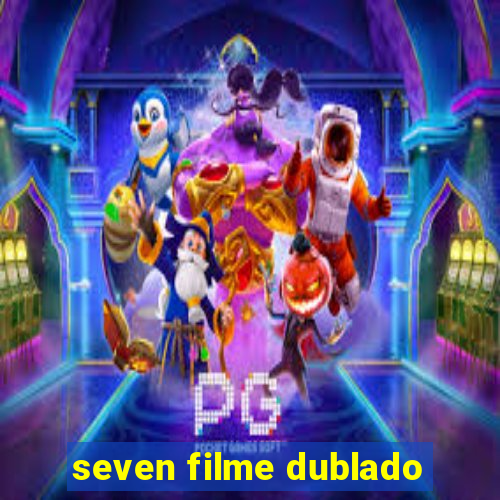 seven filme dublado