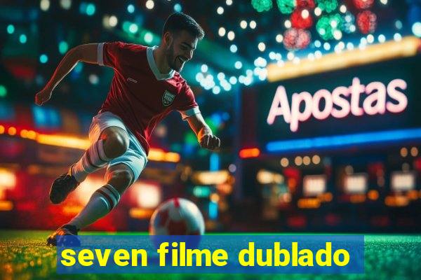 seven filme dublado