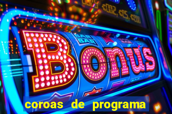 coroas de programa porto alegre