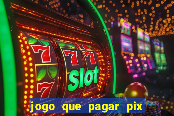 jogo que pagar pix na hora
