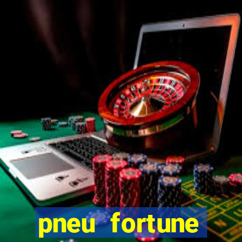pneu fortune reclame aqui