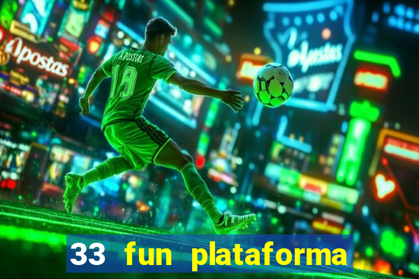 33 fun plataforma de jogos