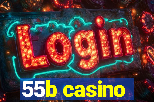 55b casino