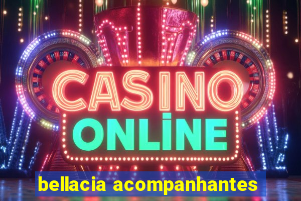 bellacia acompanhantes