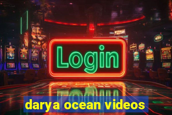 darya ocean videos
