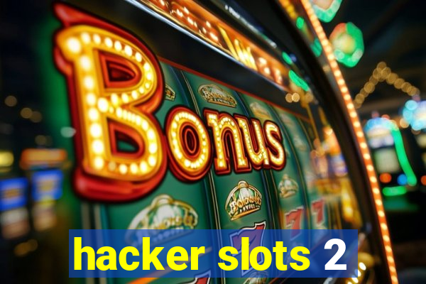 hacker slots 2